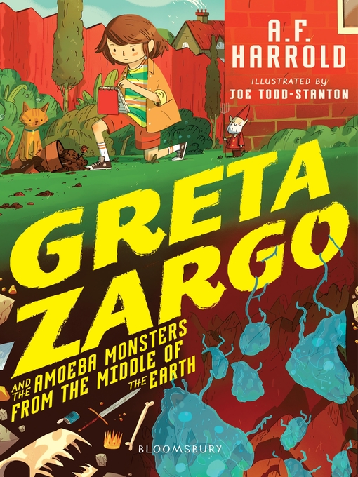 Title details for Greta Zargo and the Amoeba Monsters from the Middle of the Earth by A.F. Harrold - Available